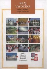 kniha Kraj Vysočina města a obce kraje Vysočina : tradice, historie, památky, turistika, současnost, Proxima Bohemia 2010