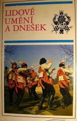 kniha Lidové umění a dnešek [Sborník příspěvků ze 3. strážnického symposia, Blok 1977