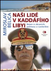 kniha Naši lidé v Kaddáfího Libyi Nejen o zbraních, semtexu a Lockerbie, Epocha 2018