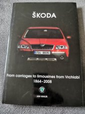 kniha Škoda from carriages to limousines from Vrchlabí 1864-2008, For Škoda Auto by Moto Public 2008