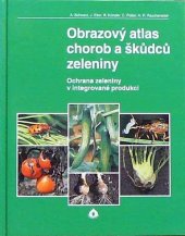 kniha Obrazový atlas chorob a škůdců zeleniny ochrana zeleniny v integrované produkci, Biocont Laboratory 1996