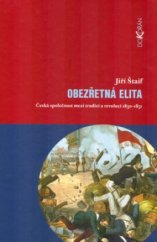 kniha Obezřetná elita česká společnost mezi tradicí a revolucí 1830-1851, Dokořán 2005