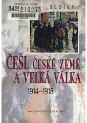 kniha Češi, české země a Velká válka 1914-1918, Nakladatelství Lidové noviny 2001