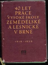 kniha 40 let práce Vysoké školy zemědělské a lesnické v Brně 1919-1959, SZN 1960