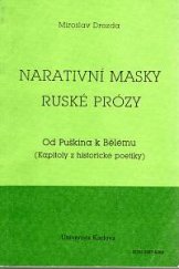 kniha Narativní masky ruské prózy od Puškina k Bělému : kapitoly z historické poetiky, Univerzita Karlova 1990