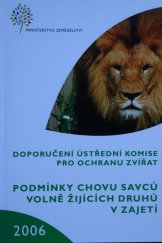 kniha Podmínky chovu savců volně žijících druhů v zajetí doporučení Ústřední komise pro ochranu zvířat včetně velikosti a základního vybavení zařízení pro chov, způsobu chovu, výživy, odchytu a přepravy, Ministerstvo zemědělství 2006