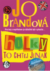 kniha Holky to chtěj jinak [pro boj s nepřítelem je důležité být v přesile--], BB/art 2007