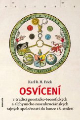 kniha Osvícení v tradici gnosticko-teosofických a alchymicko-rosenkruciánských tajných společností do konce 18. století, Academia 2014