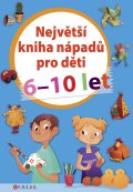 kniha Největší kniha nápadů pro děti 6-10 let, CPress 2014