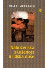 kniha Náboženská zkušenost a lidská duše o hraničních otázkách náboženství a psychologie, svatost a nemoc, Bůh a satan, Karmelitánské nakladatelství 2002