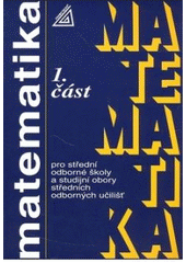 kniha Matematika 1. část pro střední odborné školy a studijní obory středních odborných učilišť, Prometheus 2010