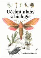kniha Učební úlohy z biologie pro základní školy a nižší ročníky víceletých gymnázií, Nakladatelství Olomouc 2003
