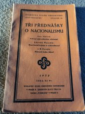 kniha Tři přednášky o nacionalismu Tyto přednášky byly prosloveny 17. a 18. října 1931 v řečnickém semináři o nacionalismu, pořádaném Svazem národního osvobození, Svaz národního osvobození 1932