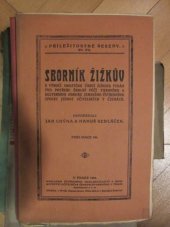 kniha Sborník Žižkův k výročí 500letého úmrtí Žižkova vyd. pro potřebu školní péčí tisk. a kult. odboru zem. ústřed. spolku jednot učitel. v Čechách, Ústřední učitelské nakladatelství 1924