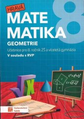 kniha Hravá matematika 8 - Geometrie Učebnice pro 8. ročník ZŠ a víceletá gymnázia, Taktik International, s.r.o. 2021
