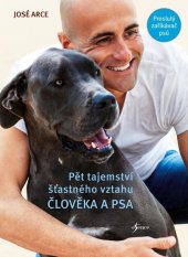 kniha Pět tajemství šťastného vztahu člověka a psa, Esence 2024