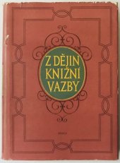 kniha Z dějin knižní vazby od nejstarších dob do konce 19. stol., Orbis 1959