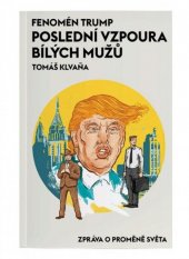 kniha Fenomén Trump Poslední vzpoura bílých mužů, Pejdlova Rosička 2016