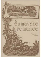 kniha Šumavské romance [sborník textů českých autorů, Radovan Rebstöck 2012