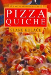 kniha Pizza, quiche - slané koláče více než 90 nejlepších receptů, Grada 2005