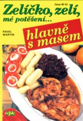 kniha Zelíčko, zelí, mé potěšení-- hlavně s masem, Agentura VPK 2004