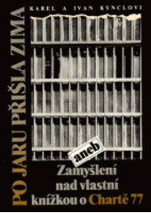 kniha Po jaru přišla zima, aneb, Zamyšlení nad vlastní knížkou o Chartě 77, Art-servis 1990