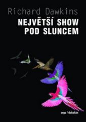 kniha Největší show pod Sluncem důkazy evoluce, Argo 2011