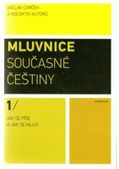 kniha Mluvnice současné češtiny. 1, - Jak se píše a jak se mluví - jak se píše a jak se mluví, Karolinum  2010