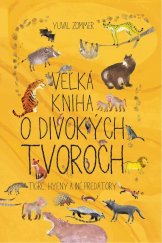 kniha Veľká kniha o divokých tvoroch Tigre, hyeny a iné predátory, Slovart 2021