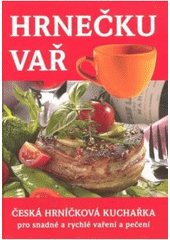 kniha Hrnečku vař česká hrníčková kuchařka pro snadné a rychlé vaření a pečení, AMIPA 2007