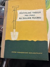 kniha Pěstitelské tabulky pro práci na školním pozemku Pomocná kn. pro učitele všeobecně vzdělávacích škol, SPN 1959