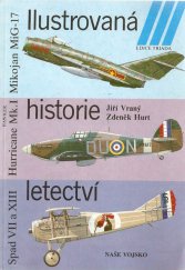 kniha Ilustrovaná historie letectví Mikojan MiG-17 ; Hawker Hurricane Mk. I ; Spad S VII / XII / XIII, Naše vojsko 1989
