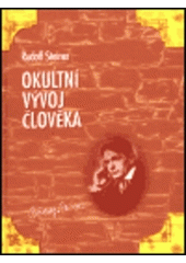 kniha Okultní vývoj člověka jaký význam má okultní vývoj člověka pro jeho schrány (tělo fyzické, éterické, astrální) a pro jeho "já", Michael 1999