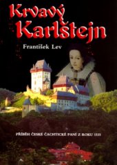 kniha Krvavý Karlštejn hrůzný příběh české čachtické paní z roku 1535 za vlády Ferdinanda I. (1526-1564), SinCon 2005