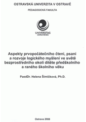 kniha Aspekty prvopočátečního čtení, psaní a rozvoje logického myšlení ve světě bezprostředního okolí dítěte předškolního a raného školního věku, Ostravská univerzita, Pedagogická fakulta 2008