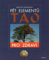kniha Pět elementů tao pro zdraví čhi-kung pro zdraví a vyrovnanost i ve všední den, Aurora 2000
