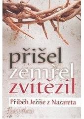 kniha Přišel, zemřel, zvítězil příběh Ježíše z Nazareta, Advent-Orion 2010