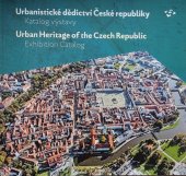 kniha Urbanistické dědictví České republiky katalog výstavy - Urban heritage of the Czech Republic : exhibition catalog, Národní památkový ústav 2015