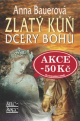 kniha Zlatý kůň dcery bohů, Šulc - Švarc 2008