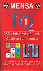 kniha Trénink IQ. I., - Doplňovačky, číselné rébusy, logické posloupnosti, slovní hádanky, písmenné řady, Svojtka & Co. 2003