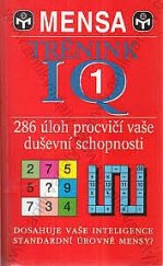 kniha Trénink IQ. I., - Doplňovačky, číselné rébusy, logické posloupnosti, slovní hádanky, písmenné řady, Svojtka & Co. 2003