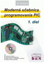 kniha Moderná učebnica programovania PIC. 1. diel, - Prvé krôčiky pri tvorbe aplikácie, BEN - technická literatura 2005