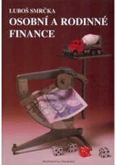 kniha Osobní a rodinné finance (svět rodinných financí - jak spořit a rozmnožovat majetek), Professional Publishing 2007