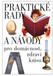 kniha Praktické rady a návody pro domácnost, zdraví a krásu, Knižní expres 2005