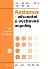 kniha Autismus - zdravotní a výchovné aspekty výchova a vzdělávání dětí s autismem, Portál 2008