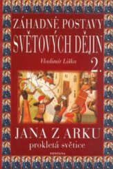 kniha Záhadné postavy světových dějin 2. - Jana z arku - prokletá světice?, Fontána 2004