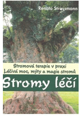 kniha Stromy léčí stromová terapie v praxi, Fontána 2008