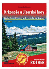 kniha Krkonoše a Jizerské hory 50 vybraných turistických tras : doplněno 95 barevnými fotografiemi, 50 turistickými mapami v měřítku 1:75 000 a jednou přehlednou mapou 1:1 000 000, Freytag & Berndt 2007