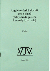kniha Anglicko-český slovník jmen plazů (želvy, hadi, ještěři, krokodýli, haterie), Jiří Vedral 2012