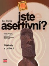 kniha Jste asertivní? osobní průprava, pozitivní myšlení, naslouchání, techniky rozhovoru, projevy těla : příklady a cvičení, CPress 2000